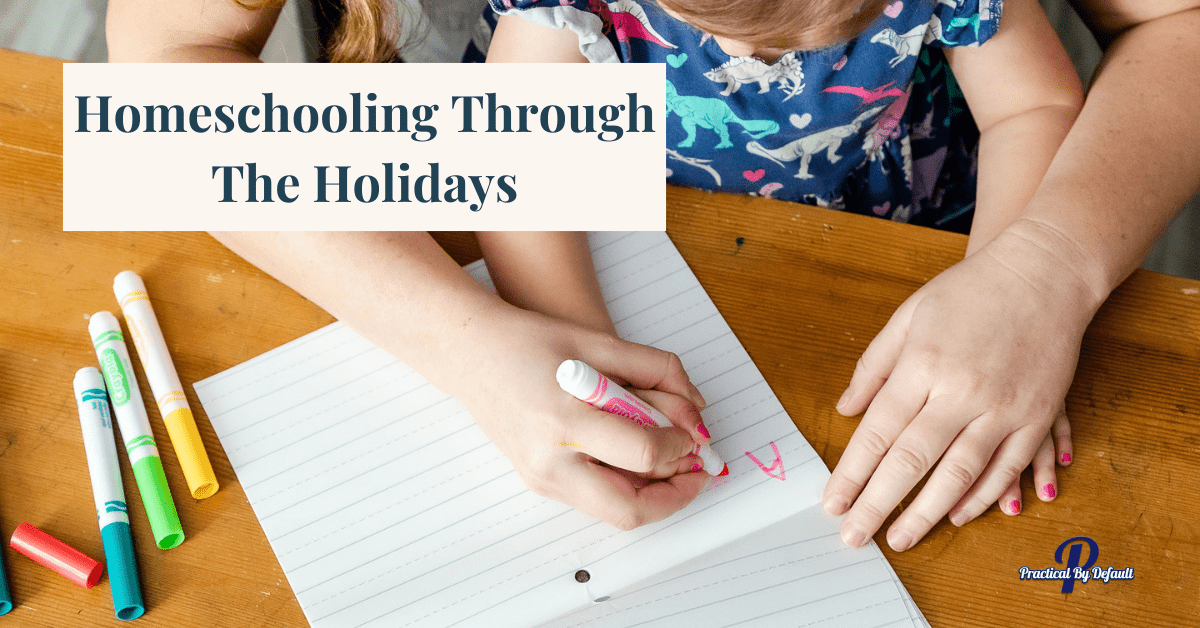 Homeschool holidays during we busy times other asked keep getting